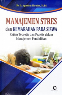 Manajemen Stres dan Kemarahan Pada Siswa : Kajian dan Teoretis dan Praktis dalam Manajemen Pendidikan