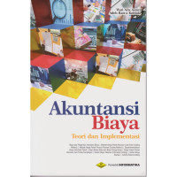 Akuntansi Biaya : Teori dan Implementasi