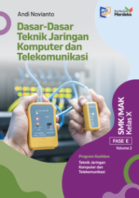 Dasar-Dasar Teknik Jaringan Komputer dan Telekomunikasi SMK/MAK Fase E Kelas X Volume 2