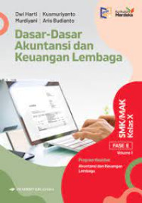 Dasar-Dasar Akuntansi dan Keuangan Lembaga SMK/MAK Fase E Kelas X Volume 1