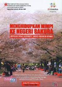 Menghidupkan Mimpi ke Negeri Sakura Antologi Kisah Inspiratif Kuliah Sukses Di Jepang