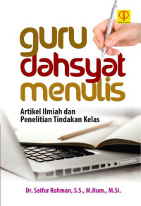Guru Dahsyat Menulis Artikel Ilmiah dan Penelitian Tindakan Kelas