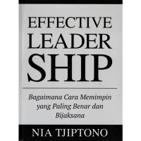 Effective Leadership : Bagaimana Cara Memimpin yang Paling Benar dan Bijaksana