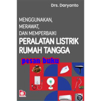 Menggunakan, Merawat, dan Memperbaiki Peralatan Listrik Rumah Tangga