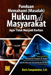 Panduan Memahami (Masalah ) Hukum di Masyarakat Agar Tidak Menjadi Korban