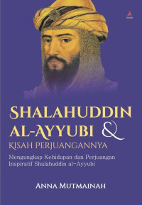 shalahuddin Al- Ayyubi & Kisah Perjuangannya