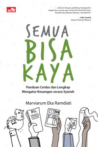 Semua Bisa Kaya : Panduan Cerdas dan Lengkap Mengatur Keuangan secara syariah