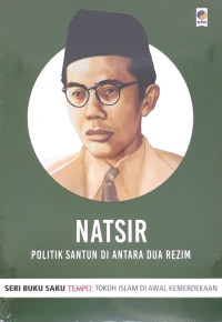 Image of Natsir : Politik Santun Diantara Dua Rezim