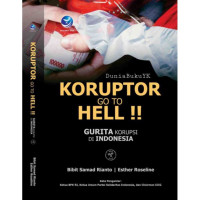 Image of Koruptor go to hell !! : Gurita korupsi di Indonesia