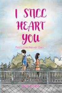 Image of I STILL HEART YOU - First Love Never Dies