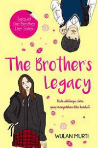 Image of THE BROTHER'S LEGACY - Pada Akhirnya Cinta yang Menyatukan Kita Kembali