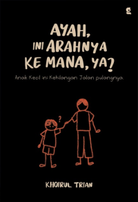 Image of Ayah, ini arahya ke mana, ya?