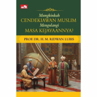 Image of Mungkinkah Cendekiawan Muslim Mengulangi Masa Kejayaanya?