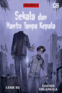 Image of Sekala dan hantu tanpa kepala
