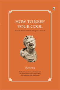 Image of How To Keep Your Cool : Sebuah Panduan Praktis Mengelola Amarah