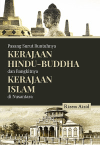 Image of Pasang Surut Runtuhnya Kerajaan Hindu-Budha dan Bangkitnya Kerajaan Islam di Nusantara