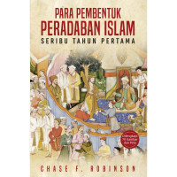 Image of Para Pembentuk Peradaban Islam Seribu Tahun Pertama