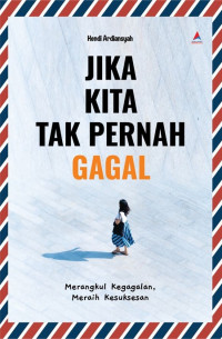 Image of Jika Kita Tak Pernah Gagal