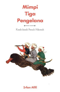 Image of Mimpi Tiga Pengelana : Kisah-Kisah Penuh Hikmah