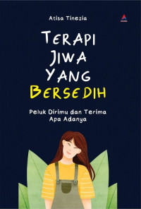 Image of Terapi Jiwa Yang Bersedih (Peluk Dirimu dan Terima Apa Adanya)