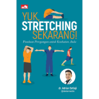 Image of Yuk Stretching Sekarang ! : Panduan Peregangan untuk Kesehatan Anda